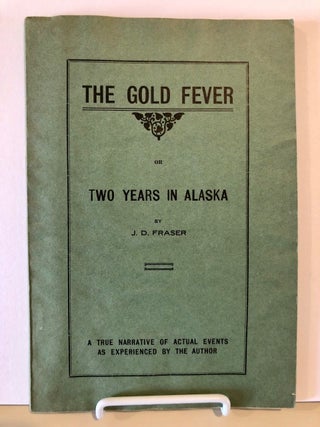 Item #1 The Gold Fever or Two Years in Alaska A True Narrative of Actual Events as Experienced...