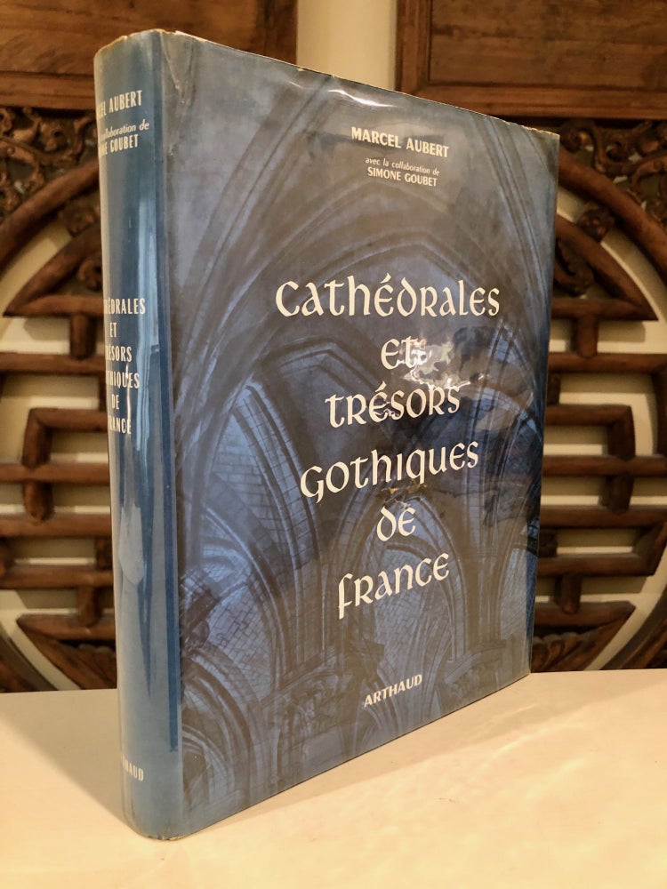 Item #1000 Cathédrales et Trésors Gothiques De France. Marcel AUBERT, Simone Goubet.