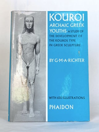Kouroi: Archaic Greek Youths. A Study of the Development of the Kouros Type in Greek Sculpture