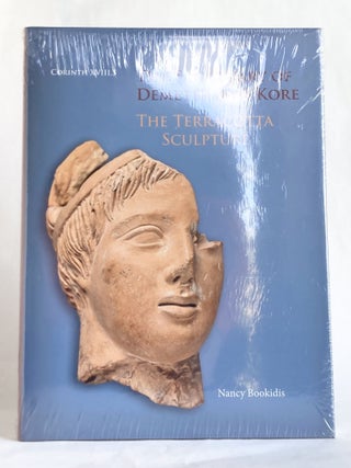 The Sanctuary of Demeter and Kore The Terracotta Sculpture Corinth XVIII.5