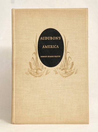 Audubon's America The Narratives and Experiences of John James Audubon - SIGNED by Peattie