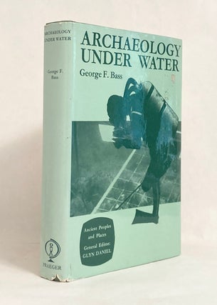 Item #10213 Archaeology under Water Ancient Peoples and Places. George F. BASS