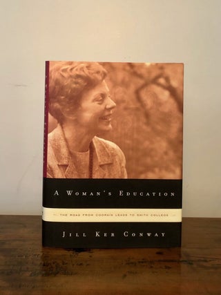 Item #10252 A Woman's Education: The Road from Coorain Leads to Smith College. Jill Ker CONWAY