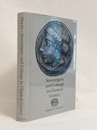 Item #10267 Sovereignty and Coinage in Classical Greece. Thomas R. MARTIN