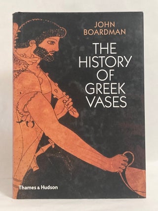 The History of Greek Vases Potters, Painters, and Pictures