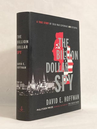 Item #10353 The Billion Dollar Spy A True Story of Cold War Espionage and Betrayal. David E....