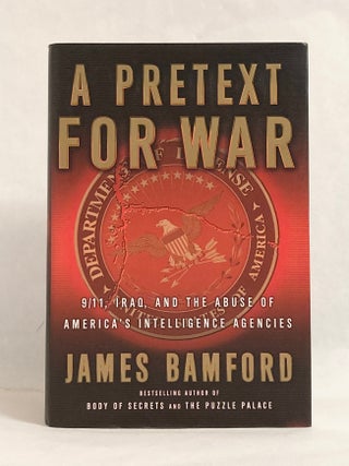 A Pretext for War 9/11, Iraq, and the Abuse of America's Intelligence Agencies