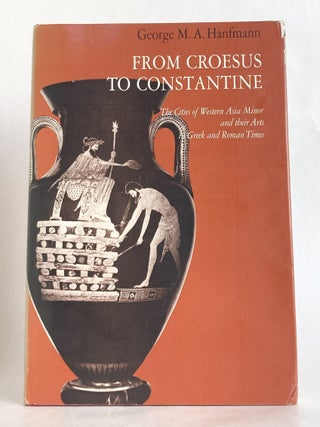 From Croesus to Constantine The Cities of Western Asia Minor and Their Arts in Greek and Roman Times