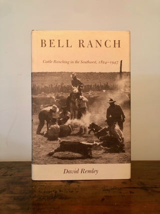 Item #10427 Bell Ranch Cattle Ranching in the Southwest, 1824 - 1947. David REMLEY
