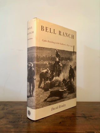 Bell Ranch Cattle Ranching in the Southwest, 1824 - 1947