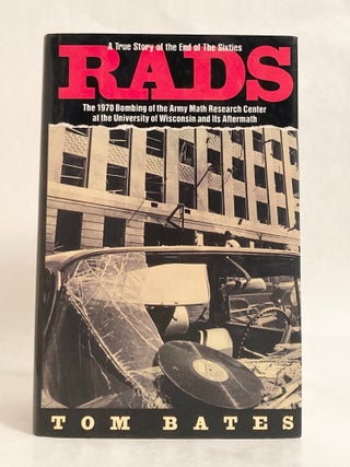 Rads The 1970 Bombing of the Army Math Research Center at the University of Wisconsin and Its Aftermath