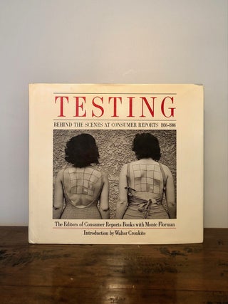 Item #10679 Testing Behind the Scenes at Consumer Reports, 1936-1986. CONSUMER REPORTS, of...