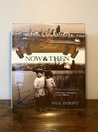 Item #10769 Seattle Now & Then - SIGNED Copy. Paul DORPAT