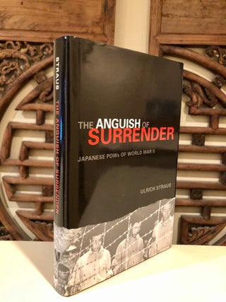 Item #1081 The Anguish of Surrender Japanese POWs of World War II. Ulrich STRAUS