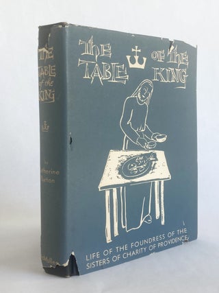 Item #10819 The Table of the King: The Story of Mother Gamelin Foundress of the Sisters of...