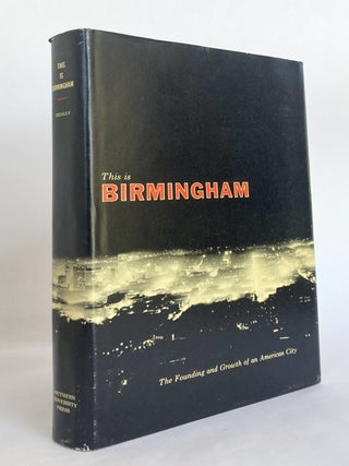 Item #10823 This is Birmingham: The Story of the Founding and Growth of an American City. John C....