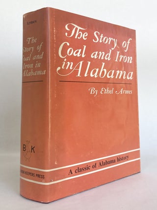 Item #10826 The Story of Coal and Iron in Alabama. Ethel ARMES