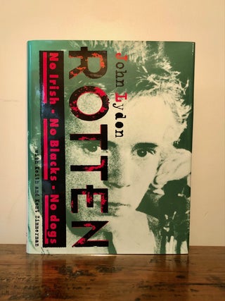 Rotten: No Irish, No Blacks, No Dogs: The Authorized Autobiography Johnny Rotten of the Sex Pistols - SIGNED Copy