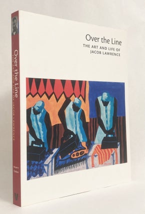 Item #10917 Over the Line: The Art and Life of Jacob Lawrence - WITH Ephemera. Peter T. NESBETT,...