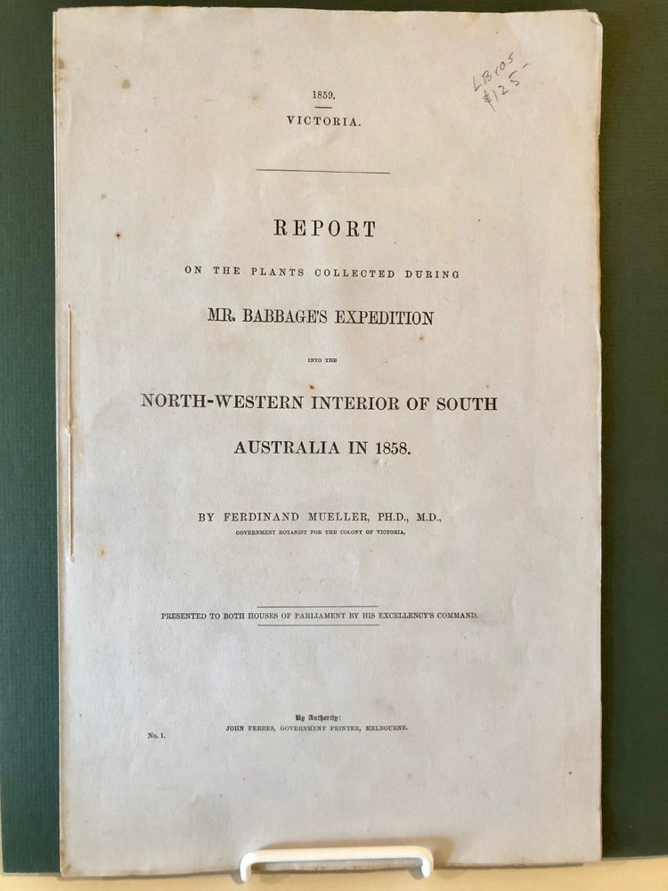 Item #1096 Report on the Plants Collected During Mr. Babbage's Expedition into the North-Western Interior of South Australia 1858. von, MD MUELLER PhD, Ferdinand.
