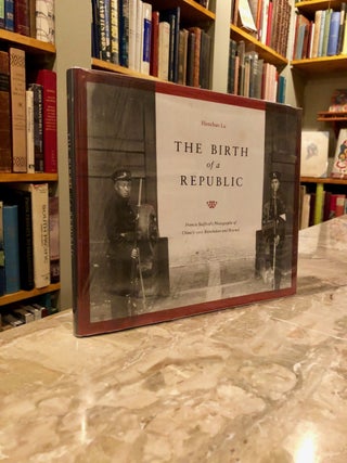 Item #111 The Birth of a Republic Francis Stafford's Photographs of China's 1911 Revolution and...