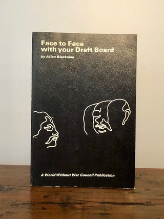 Item #11134 Face to Face with your Draft Board: A Guide to Personal Appearances. Allan BLACKMAN
