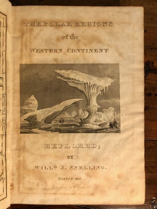 The Polar Regions of the Western Continent Explored; Embracing a Geographical Account of Iceland, Greenland, the Islands of the Frozen Sea, and the Northern Parts of the American Continent...Together with the Adventures, Discoveries, Dangers and Trials of Parry, Franklin, Lyon and Other Navigators in Those Regions