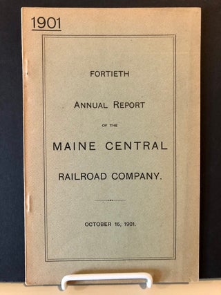 Item #1117 Fortieth Annual Report of the Directors of the Maine Central Railroad Company to the...