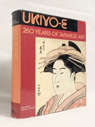 Item #11173 Ukiyo-E 250 Years of Japanese Art. Roni NEUER, Herbert Libertson, Susugo Yoshida