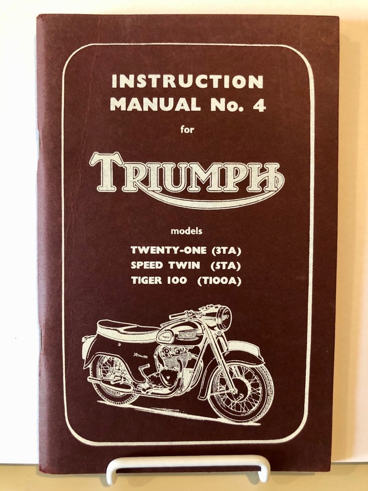 Item #1123 Triumph Instruction Manual No. 4 ( Four ) for Twenty One (3TA) - Speed Twin (5TA) - Tiger 100 (T100A). Transportation -- Automotive, Triumph Motorcycles.