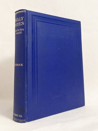 Item #11260 Bully Hayes: South Sea Pirate. Basil LUBBOCK