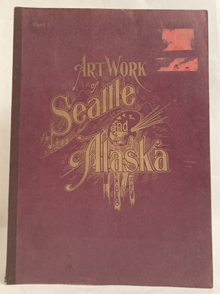 Art Work of Seattle and Alaska - in Nine Parts