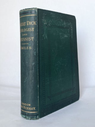 Item #11414 Robert Dick Baker of Thurso Geologist and Botanist. Samuel SMILES