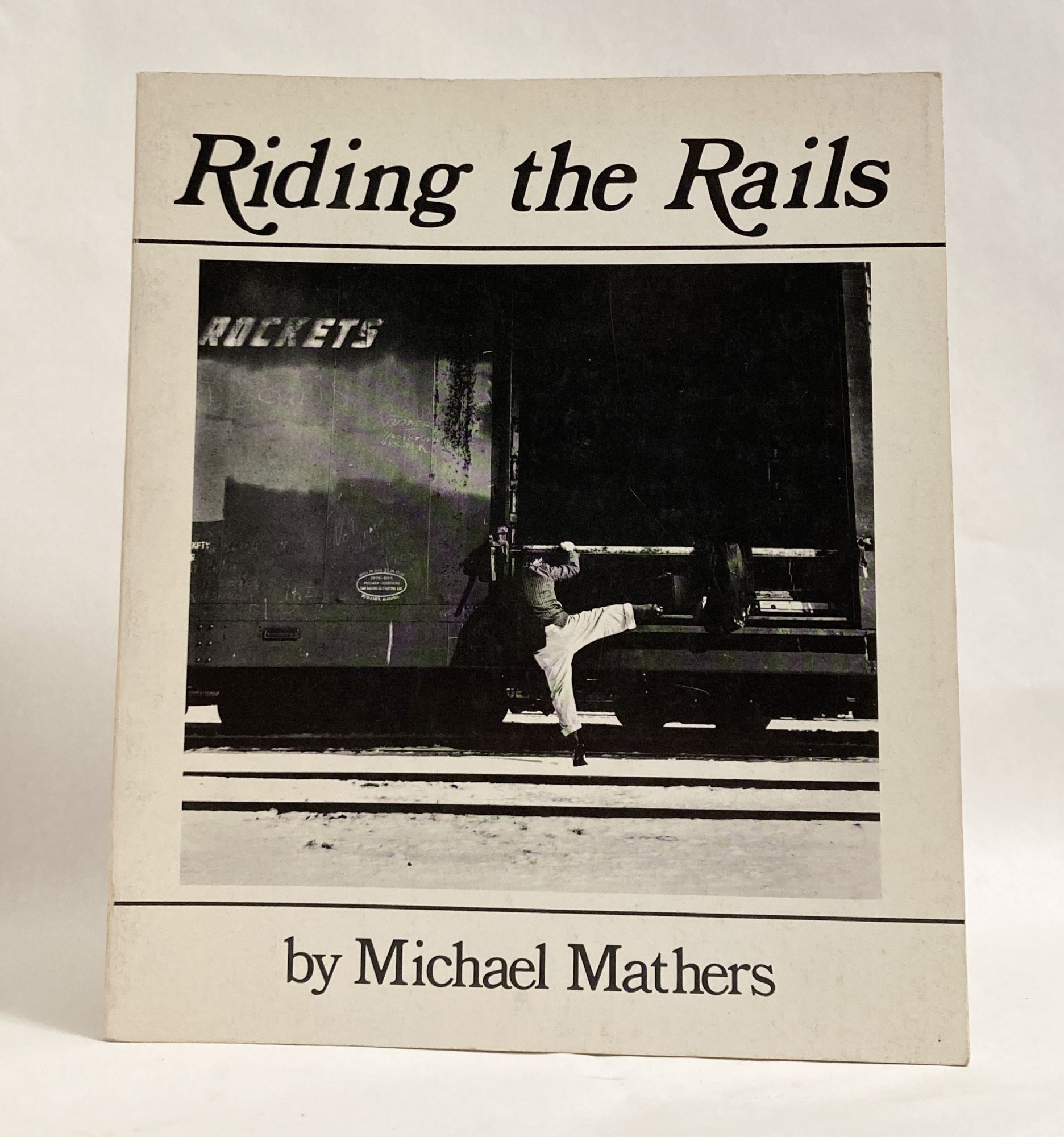 Books About Riding The Rails Riding the Rails | Michael MATHERS | First Edition