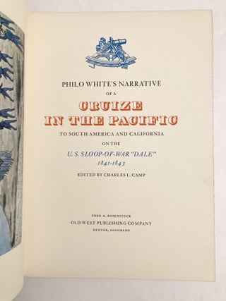 Philo White's Narrative of a Cruize in the Pacific to South America and California on the U.S. Sloop-of-War "Dale" 1841-1843