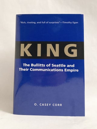 King: The Bullitts of Seattle and Their Communications Empire - WITH Ephemera