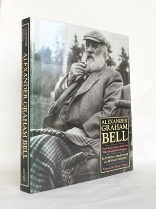 Item #11521 Alexander Graham Bell: The Life and Times of the Man Who Invented the Telephone...