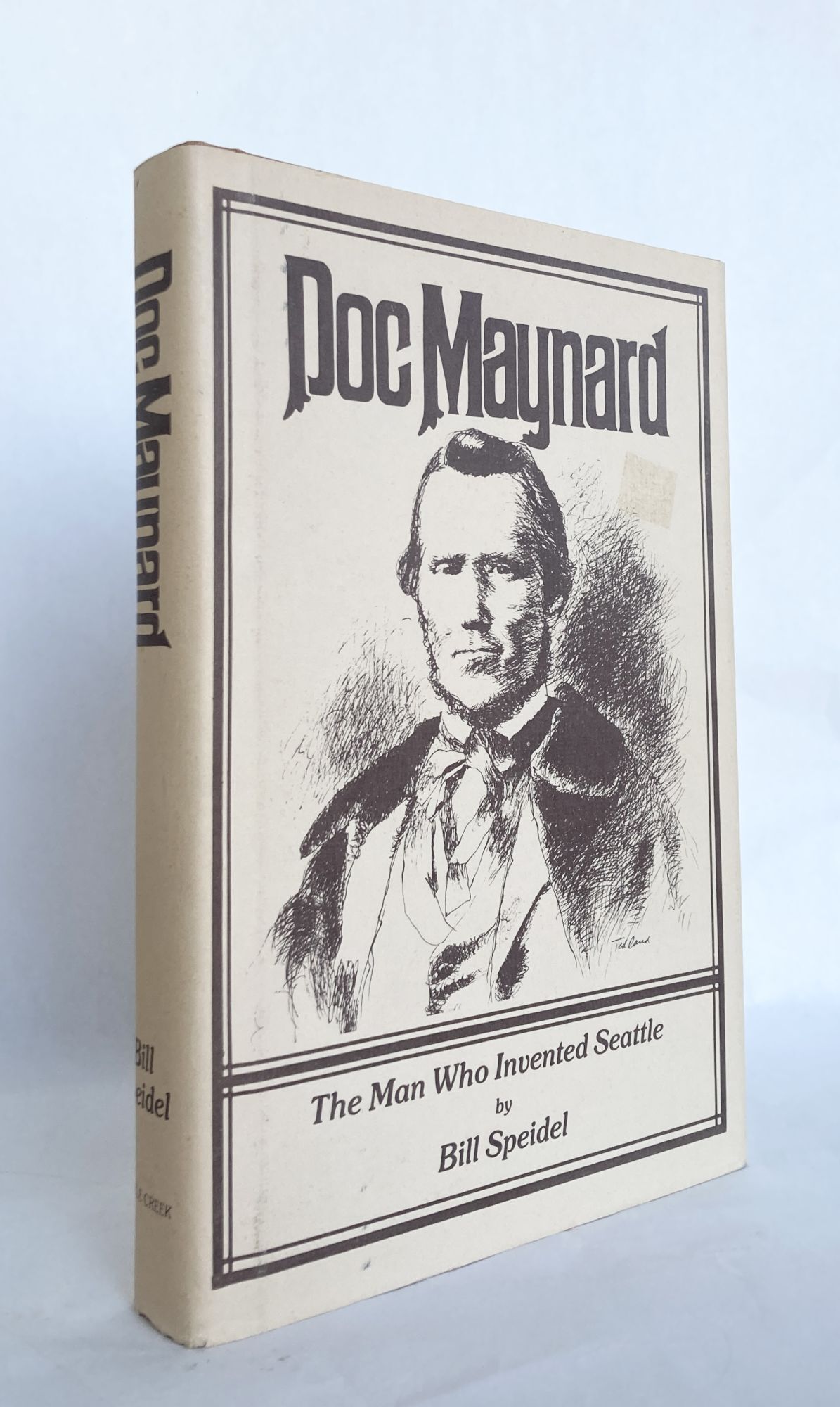 Doc Maynard Doc Maynard: The Man Who Invented Seattle | Bill SPEIDEL | First Edition