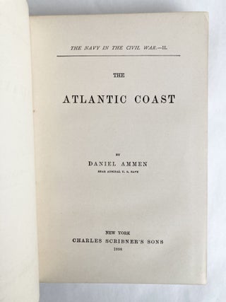 The Navy in the Civil War: The Atlantic Coast / The Blockade and the Cruisers / The Gulf and Inland Waters - COMPLETE in Three Vols