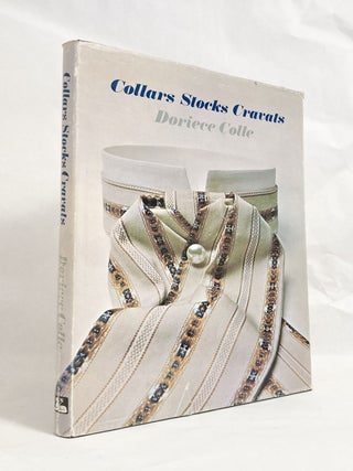 Item #11559 Collars ... Stocks ... Cravats A History and Costume Dating Guide to Civilian Men's...
