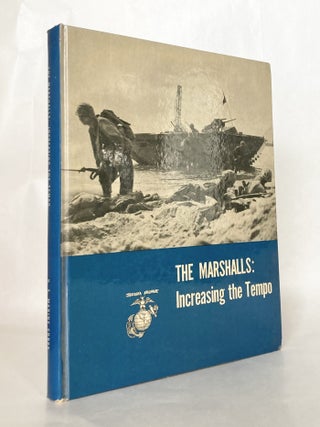 Item #11727 The Marshalls: Increasing the Tempo. Lt. Col. Robert D. Jr. HEINL, Lt. Col. John A....