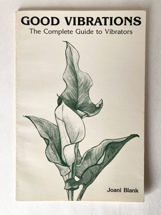 Item #11740 Good Vibrations The Complete Guide to Vibrators. Joani BLANK