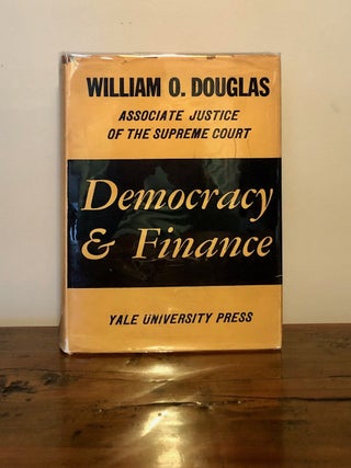 Item #11750 Democracy and Finance: The Addresses and Public Statements of William O. Douglas, as...