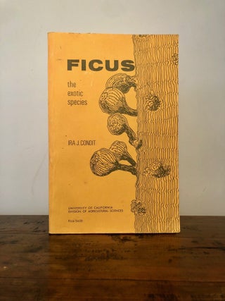 Item #11784 Ficus: The Exotic Species. Author's Copy, Ira J. CONDIT