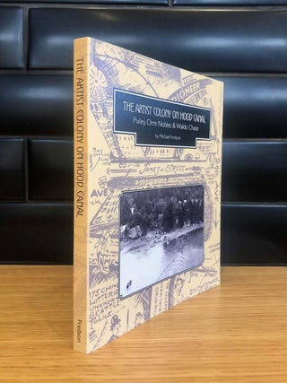 Item #11787 The Artist Colony on Hood Canal Pixley, Orre Nobles & Waldo Chase -- AS NEW Copy....