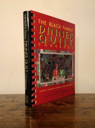 The Black Family Dinner Quilt Cookbook: Health Conscious Recipes & Food Memories