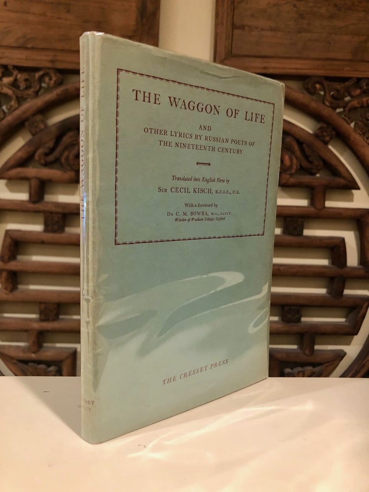 Item #1183 The Waggon of Life and Other Lyrics by Russian Poets of the Nineteenth Century. Sir Cecil KISCH, Lermontov Pushkin, Nadson and Apukhtin, Maikov, Fet, Nekrasov, Turgenev, Tolstoy, Tyutchev.