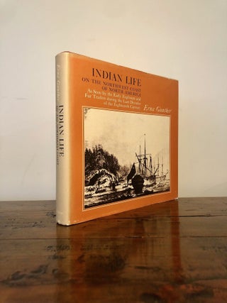 SIGNED Copy: Indian Life on the Northwest Coast of North America: As Seen by the Early Explorers and Fur Traders During the Last Decades of the Eighteenth Century
