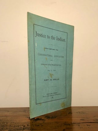 Justice to the Indian: Read before the Congregational Association of Oregon and Washington, July 14, 1883