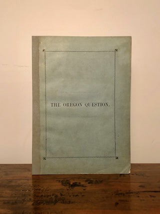 Item #11905 The Oregon Question: Substance of a lecture before the Mercantile Library...